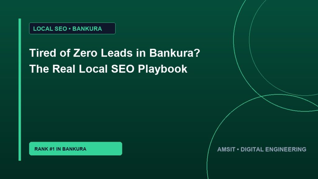Tired of Zero Leads in Bankura? The Real Local SEO Playbook