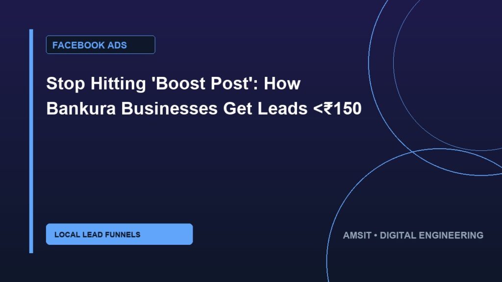Stop Hitting 'Boost Post': How Bankura Businesses Get Leads