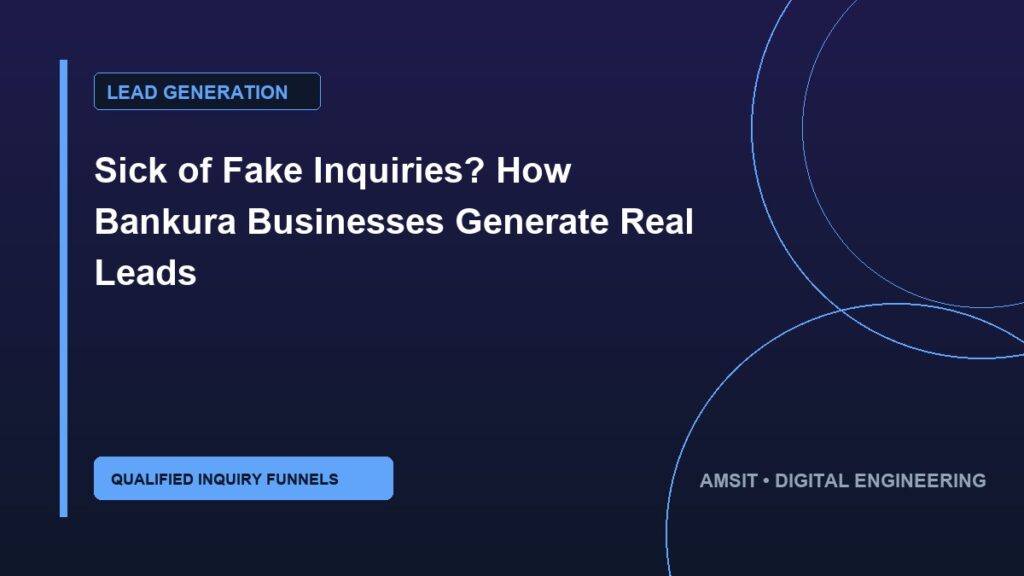 Sick of Fake Inquiries? How Bankura Businesses Generate Real Leads