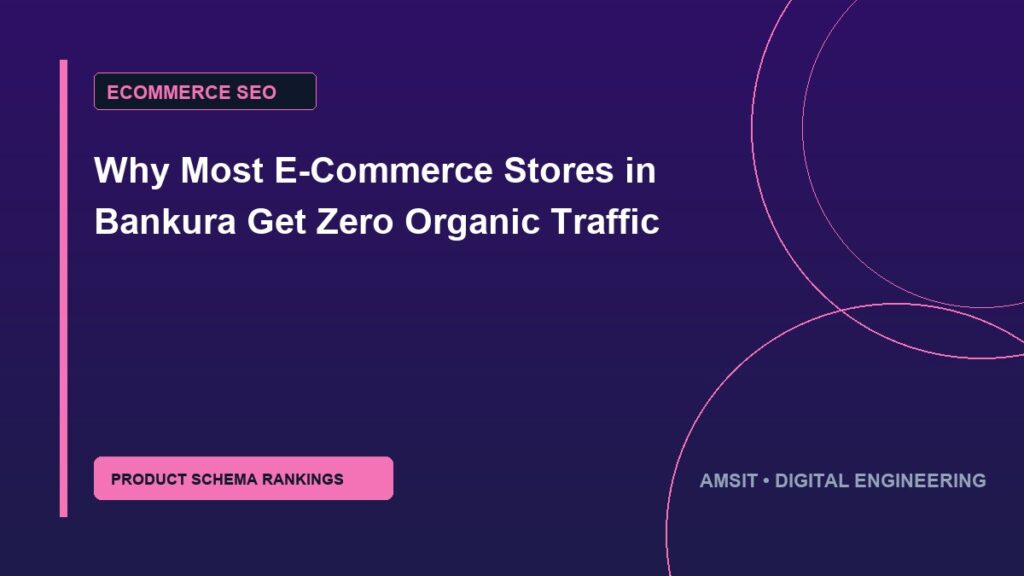 Why Most E-Commerce Stores in Bankura Get Zero Organic Traffic