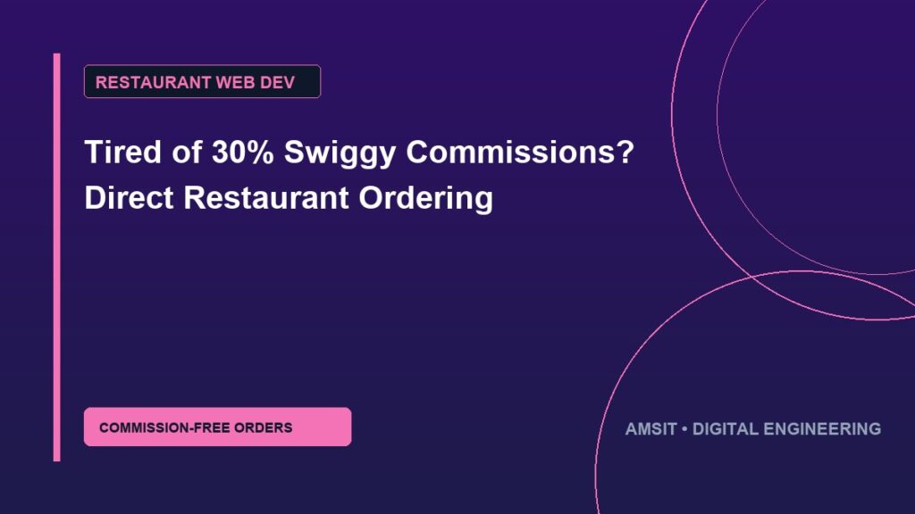Tired of 30% Swiggy Commissions? Direct Restaurant Ordering